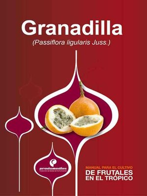 cover image of Manual para el cultivo de frutales en el trópico. Granadilla